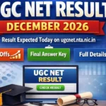 UGC NET Result December 2026: Result Expected Today on ugcnet.nta.nic.in, Cut-Offs, Final Answer Key and Full Details