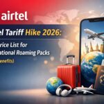 Airtel Tariff Hike 2026: New Price List for International Roaming Packs (Check Benefits)