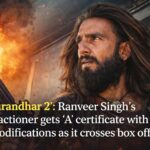 Dhurandhar 2: Ranveer Singh’s Spy Thriller Hits ₹100Cr Pre-Sales Despite 21 CBFC Cuts & ‘A’ Rating