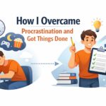 How I Overcame Procrastination and Got Things Done
