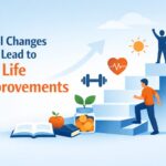 Small Changes That Lead to Big Life Improvements