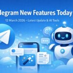 Telegram New Features Today 12 March 2026: Latest Update and AI Tools